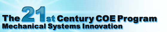 The 21st Century COE Program Mechanical Systems Innovation