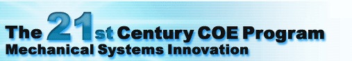 The 21st Century COE Program Mechanical Systems Innovation